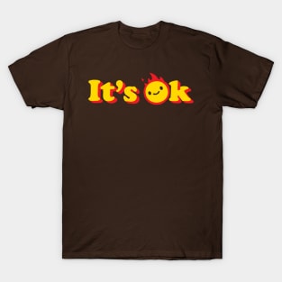 It's Ok T-Shirt